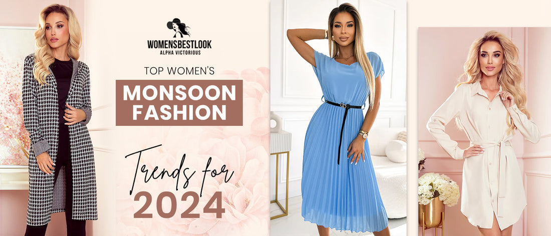 Top Women's Monsoon Fashion Trends for 2024