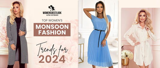 Top Women's Monsoon Fashion Trends for 2024